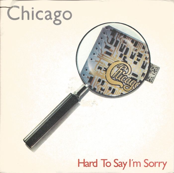 CHICAGO - Hard For Me To Say I'm Sorry