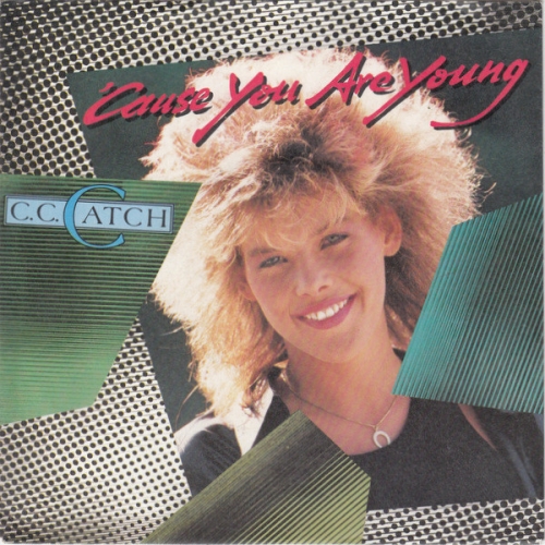 C.C. CATCH - \'Cause You Are Young