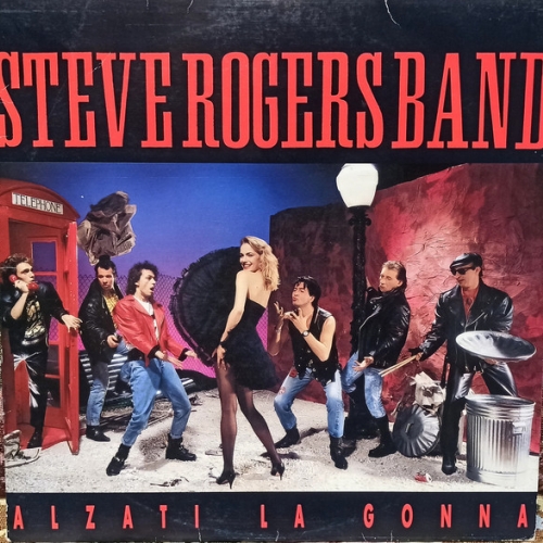 STEVE ROGERS BAND - Alzati La Gonna