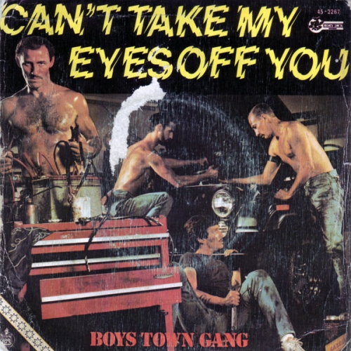 BOYS TOWN GANG - Can\'t Take My Eyes Off Of You