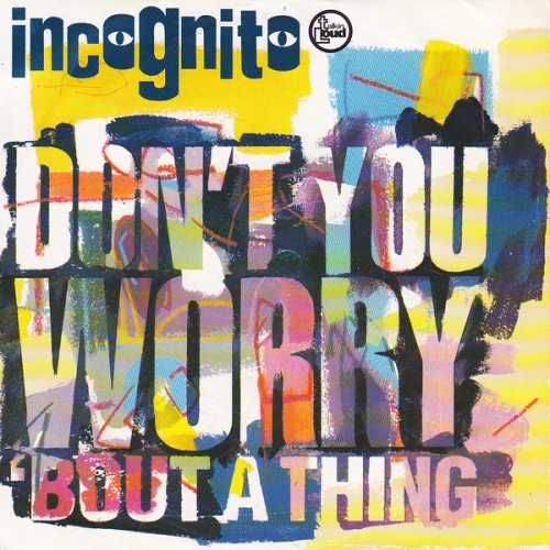 INCOGNITO - Don\'t You Worry \'bout a Thing