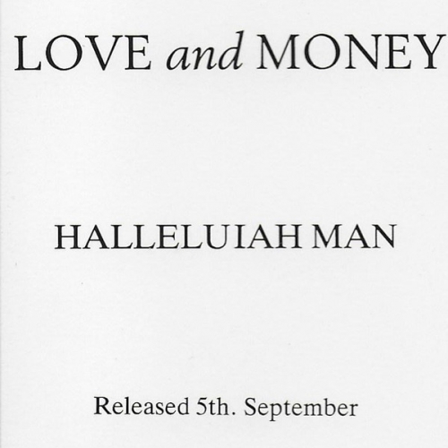 LOVE AND MONEY - HALLELUIAH MAN