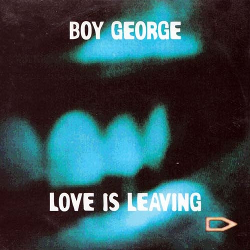 BOY GEORGE - Love is Leaving