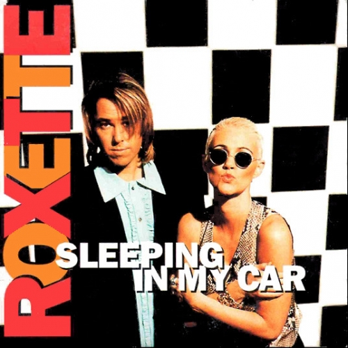 ROXETTE - Sleeping In My Car