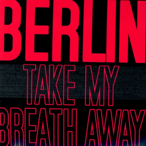 BERLIN - TAKE MY BREATH AWAY